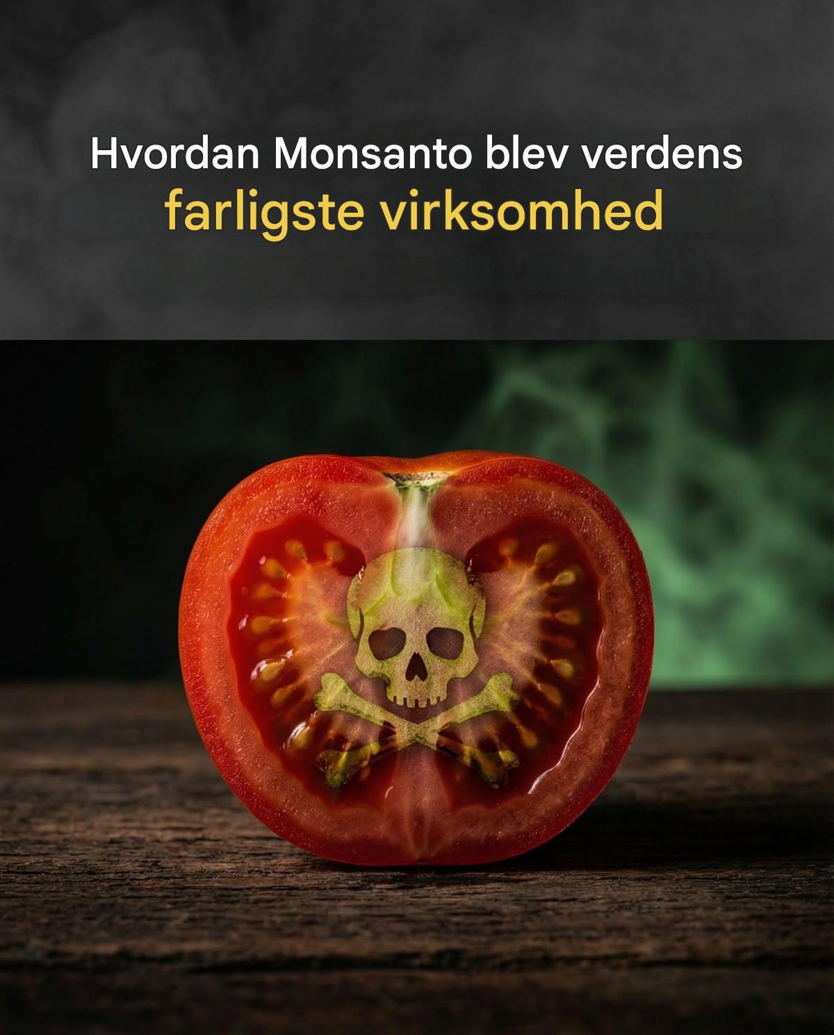 Den komplette historie om Monsanto, “Verdens Mest Onde Selskab”