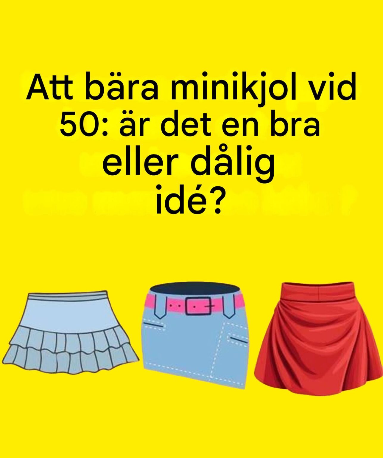 At bære en miniskørt som 50-årig: et dristigt træk eller en fejltagelse?
