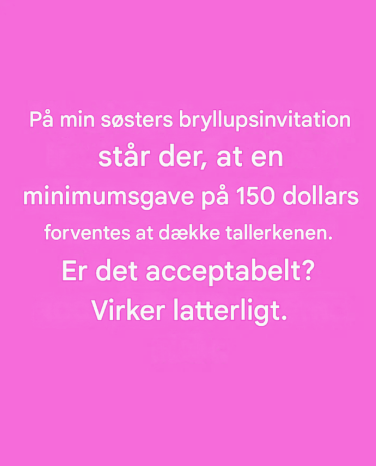 Er det uhøfligt at bede bryllupsgæsterne om en minimumsgave i kontanter?