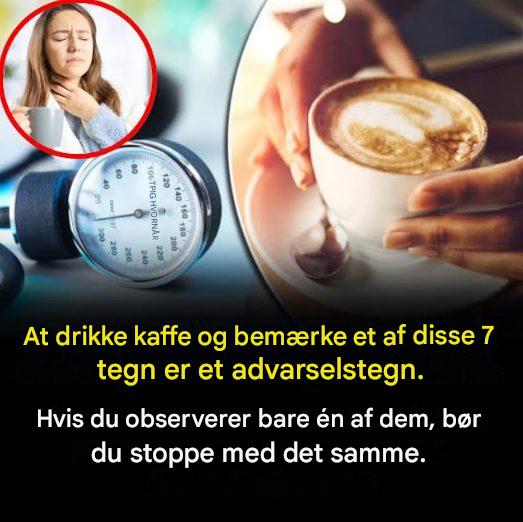 7 advarselstegn på, at du bør stoppe med at drikke kaffe