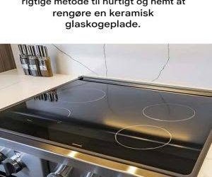 Sådan rengør du keramiske glaskogeplader effektivt uden at ridse dem