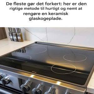 Sådan rengør du keramiske glaskogeplader effektivt uden at ridse dem